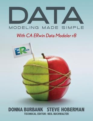 Data Modeling Made Simple with CA ERwin Data Modeler r8 by Burbank, Donna