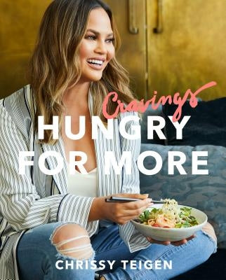 Cravings: Hungry for More: A Cookbook by Teigen, Chrissy