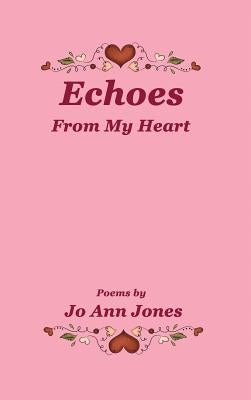 Echoes From My Heart by Jones, Jo Ann