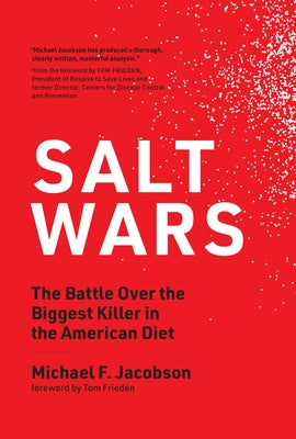 Salt Wars: The Battle Over the Biggest Killer in the American Diet by Jacobson, Michael F.