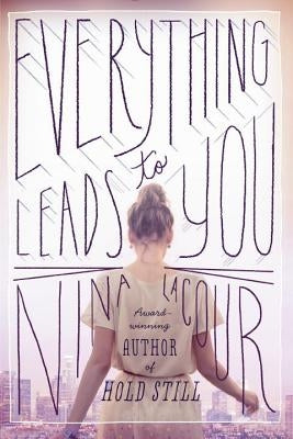Everything Leads to You by LaCour, Nina