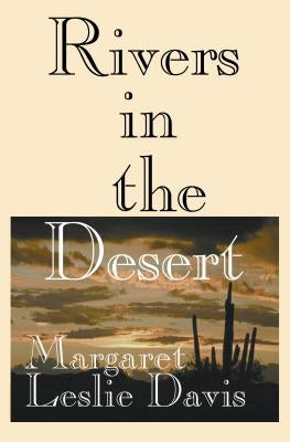 Rivers in the Desert: William Mulholland and the Inventing of Los Angeles by Davis, Margaret Leslie