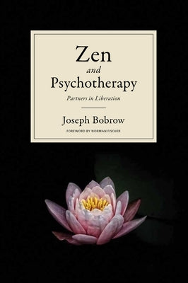 Zen and Psychotherapy: Partners in Liberation by Bobrow, Joseph