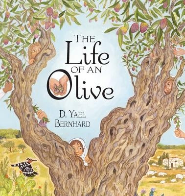 The Life of an Olive by Bernhard, D. Yael