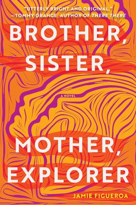 Brother, Sister, Mother, Explorer by Figueroa, Jamie
