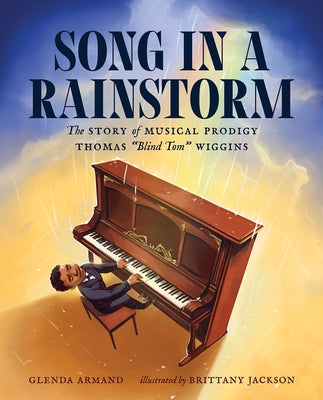 Song in a Rainstorm: The Story of Musical Prodigy Thomas "blind Tom" Wiggins by Armand, Glenda