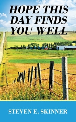 Hope This Day Finds You Well by Skinner, Steven E.