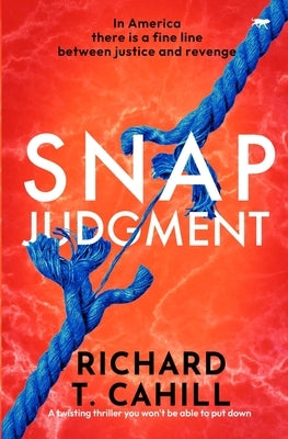 Snap Judgment by Cahill, Richard T.