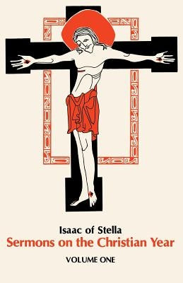 Sermons on the Christian Year Volume One, Volume 11 by Isaac of Stella
