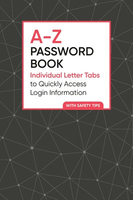 A-Z Password Book: Individual Letter Tabs to Quickly Access Login Information by None
