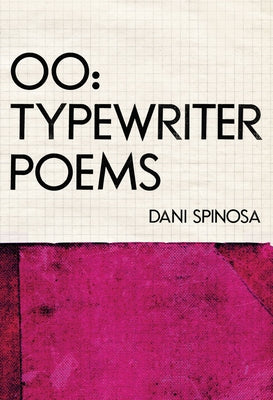 Oo: Typewriter Poems by Spinosa, Dani