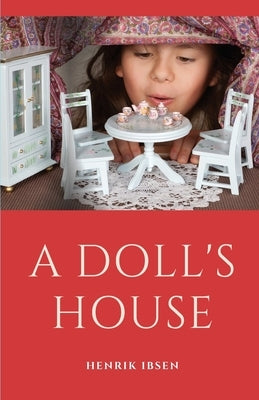 A Doll's House by Ibsen, Henrik