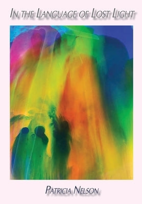 In the Language of Lost Light by Nelson, Patricia