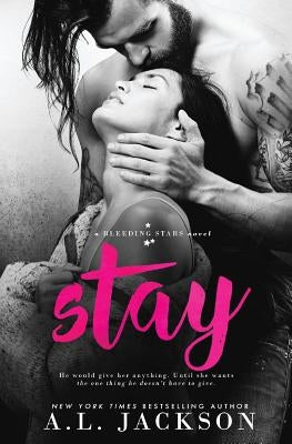 Stay: A Bleeding Stars Stand-Alone Novel by Jackson, A. L.