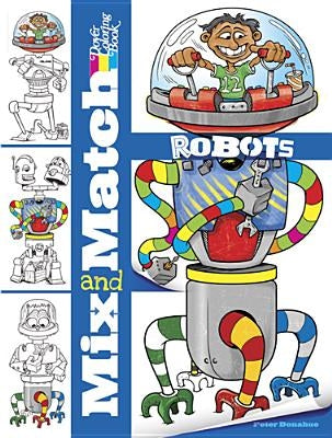 Mix and Match Robots by Donahue, Peter