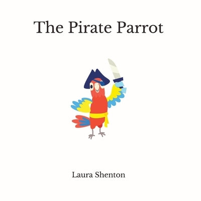 The Pirate Parrot by Shenton, Laura
