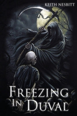 Freezing in Duval: The Trilogy by Nesbitt, Keith