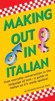 Making Out in Italian: (italian Phrasebook) by Aiken, Nicoletta Nencioli