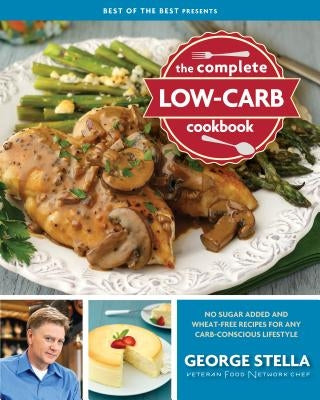 The Complete Low-Carb Cookbook by Stella, George