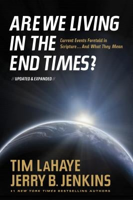 Are We Living in the End Times?: Curretn Events Foretold in Scripture... and What They Mean by LaHaye, Tim