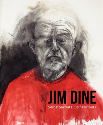 Jim Dine - I Never Look Away: Self-Portraits by Hoerschelmann, Antonia