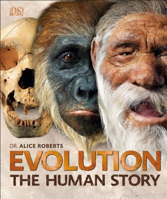 Evolution: The Human Story, 2nd Edition by Roberts, Alice