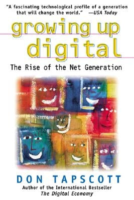 Growing Up Digital: The Rise of the Net Generation by Tapscott, Don