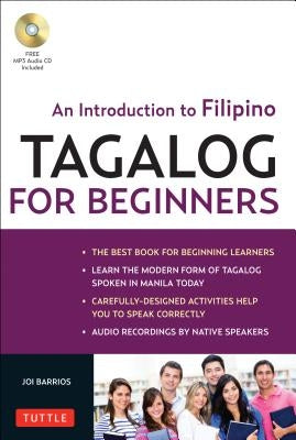 Tagalog for Beginners: An Introduction to Filipino, the National Language of the Philippines (MP3 Audio CD Included) [With MP3] by Barrios, Joi