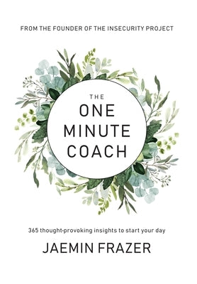 The One Minute Coach. 356 Thought-provoking insights to start your day by Frazer, Jaemin M.