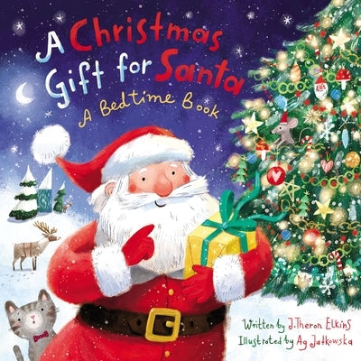 A Christmas Gift for Santa: A Bedtime Book by Elkins, John T.