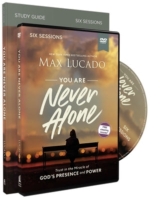 You Are Never Alone Study Guide with DVD: Trust in the Miracle of God's Presence and Power by Lucado, Max