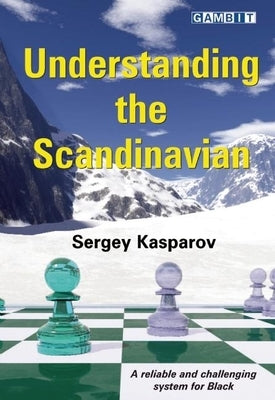 Understanding the Scandinavian by Kasparov, Sergey