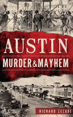 Austin Murder & Mayhem by Zelade, Richard
