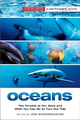 Oceans: The Threats to Our Seas and What You Can Do to Turn the Tide by Participant Media