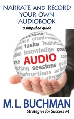 Narrate and Record Your Own Audiobook: a simplified guide by Buchman, M. L.