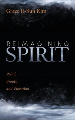 Reimagining Spirit by Kim, Grace Ji-Sun