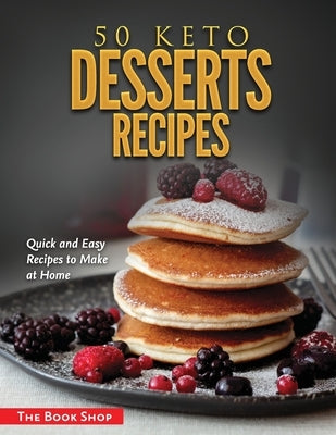 50 Keto Desserts Recipes: Quick and Easy Recipes to Make at Home by Anglona's Books