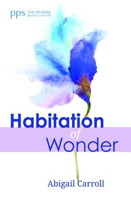 Habitation of Wonder by Carroll, Abigail
