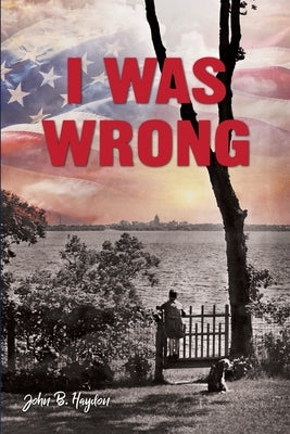 I Was Wrong, But We Can Make It Right: Achieving Racial Equality by Haydon, John B.