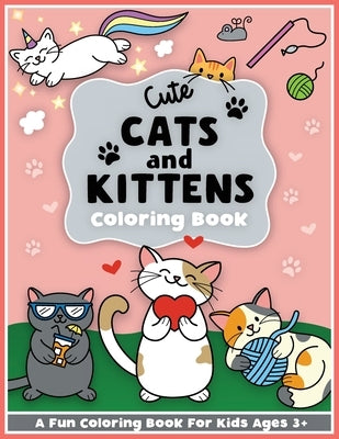 Cute Cats and Kittens Coloring and Workbook: Cute animals, baby animals, For Preschool Girls and Boys Toddlers and Kids Ages 3-5 by Colorful Creative Kids