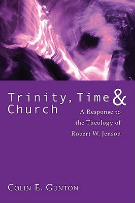 Trinity, Time, and Church by Gunton, Colin E.