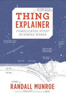 Thing Explainer: Complicated Stuff in Simple Words by Munroe, Randall