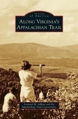 Along Virginia's Appalachian Trail by Adkins, Leonard M.