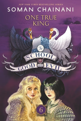 The School for Good and Evil #6: One True King by Chainani, Soman