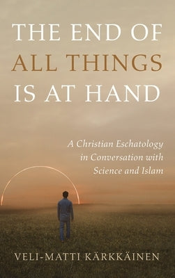 The End of All Things Is at Hand by Kärkkäinen, Veli-Matti