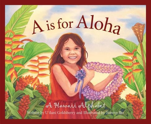 A is for Aloha: A Hawaii Alpha by Goldsberry, U'Ilani