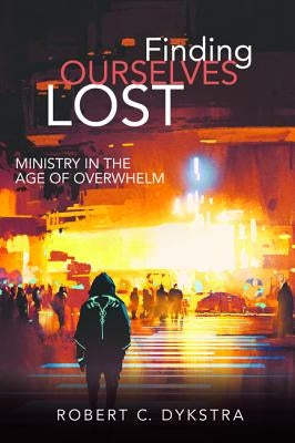 Finding Ourselves Lost by Dykstra, Robert C.