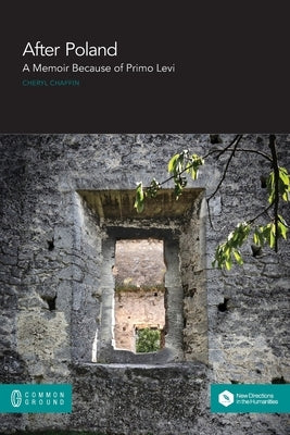 After Poland: A Memoir Because of Primo Levi by Chaffin, Cheryl