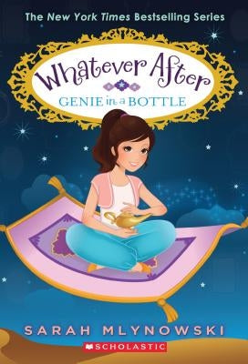 Genie in a Bottle (Whatever After #9), Volume 9 by Mlynowski, Sarah