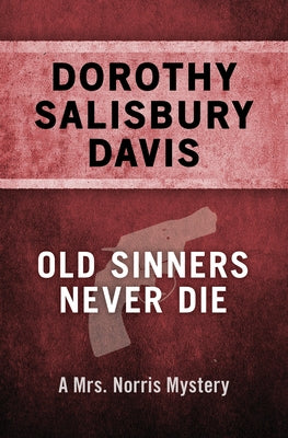 Old Sinners Never Die by Davis, Dorothy Salisbury